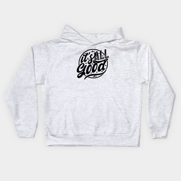 It's All Good Kids Hoodie by Zen Cosmos Official